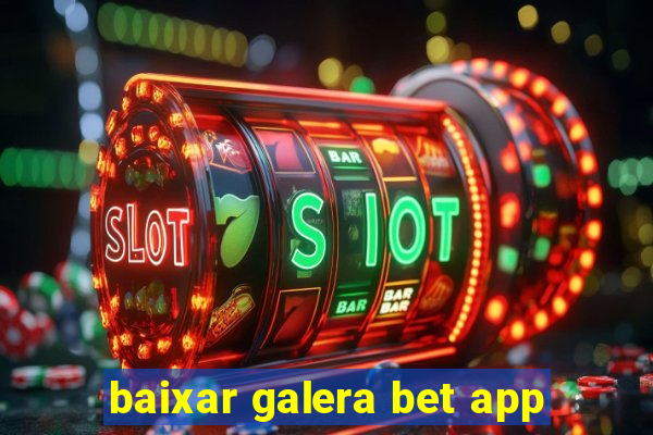 baixar galera bet app